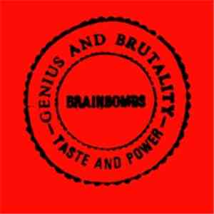 Brainbombs - Genius And Brutality - Taste And Power FLAC