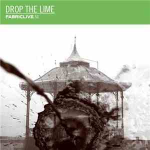 Drop The Lime - Fabriclive. 53 FLAC