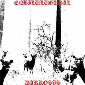 Enbilulugugal / Darkosis - Enbilulugugal / Darkosis FLAC