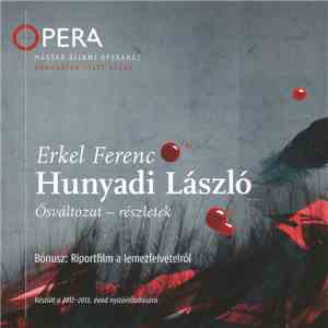 Erkel Ferenc - Hunyadi László (Ősváltozat - Részletek) FLAC