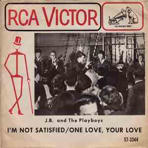 J.B. And The Playboys - One Love, Your Love / I'm Not Satisfied FLAC