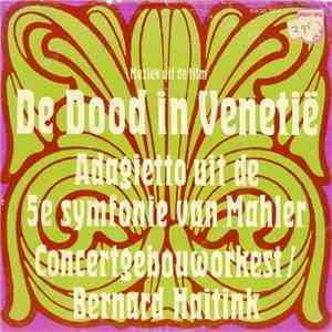 Mahler, Concertgebouworkest / Bernard Haitink - De Dood In Venetië (Adagietto Uit De 5e Symfonie Van Mahler FLAC