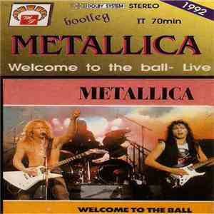 Metallica - Welcome To The Ball FLAC