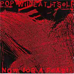 Pop Will Eat Itself - Now For A Feast! FLAC