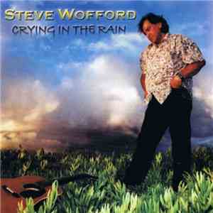 Steve Wofford - Crying In The Rain FLAC