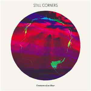 Still Corners - Creatures Of An Hour FLAC