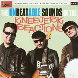 The Kneejerk Reactions - The Unbeatable Sounds Of The Kneejerk Reactions FLAC