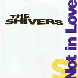 The Shivers  - Not In Love FLAC
