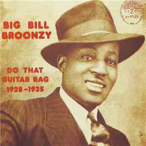 Big Bill Broonzy - Do That Guitar Rag: 1928 - 1935 FLAC