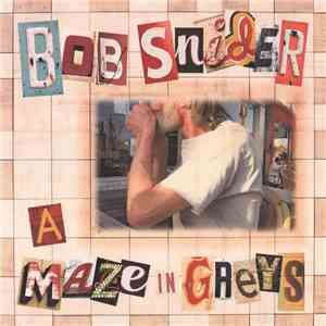 Bob Snider - A Maze In Greys FLAC
