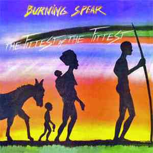 Burning Spear - The Fittest Of The Fittest FLAC
