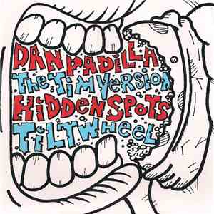 Dan Padilla / The Tim Version / Hidden Spots / Tiltwheel - Dan Padilla The Tim Version Hidden Spots Tiltwheel FLAC