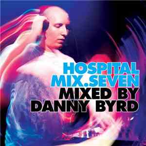 Danny Byrd - Hospital Mix.Seven FLAC