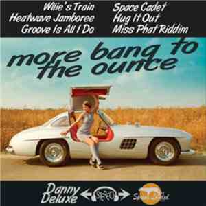 Danny Deluxe - More Bang To The Ounce FLAC