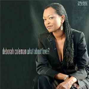 Deborah Coleman - What About Love? FLAC