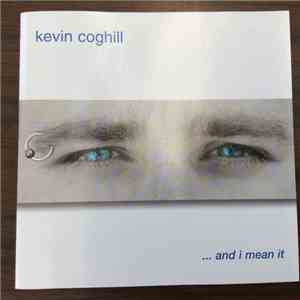Kevin Coghill - ... And I Mean It FLAC
