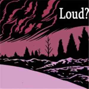 Loud? - Loud? FLAC