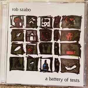 Rob Szabo - A Battery Of Tests FLAC