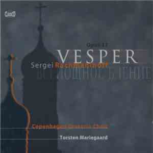 Sergei Vasilyevich Rachmaninoff – Copenhagen Oratorio Choir, (conductor) - Vesper Opus 37 FLAC