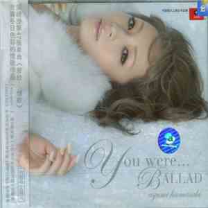 Ayumi Hamasaki - You Were... / Ballad FLAC