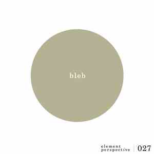 Bleb  - Element Perspective 027 FLAC