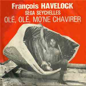 François Havelock - Olé, Olé, Mo'nne Chavirer / Mériam FLAC
