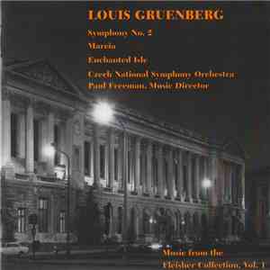 Louis Gruenberg / Czech National Symphony Orchestra • Paul Freeman  - Symphony No. 2 • Marcia • Enchanted Isle FLAC
