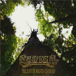 Sea Of Bones - The Earth Wants Us Dead FLAC