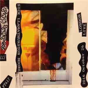 Sick Llama / Thurston Moore - London Live FLAC