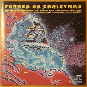 The Royal Philharmonic Orchestra, Paul Freeman , The Chicago Synthesizer-Rhythm Ensemble, John Tatgenhorst - Turned On Christmas FLAC