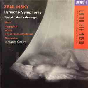 Zemlinsky - Marc, Hagegård, White, Royal Concertgebouw Orchestra, Riccardo Chailly - Lyrische Symphonie · Symphonische Gesänge FLAC