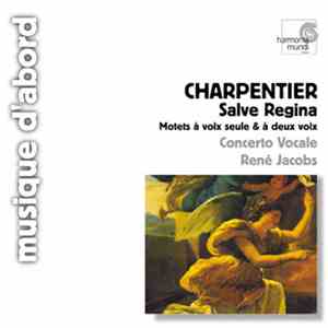 Charpentier - Concerto Vocale, René Jacobs - Salve Regina - Motets À Voix Seule & À Deux Voix FLAC