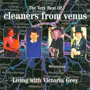 Cleaners From Venus - Living With Victoria Grey: The Very Best Of FLAC
