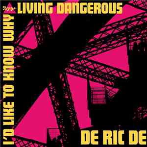 De Ric De - I'd Like To Know Why / Livin' Dangerous FLAC