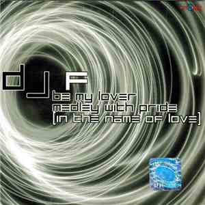 DJ F  - Be My Lover Medley Pride (In The Name Of Love) FLAC