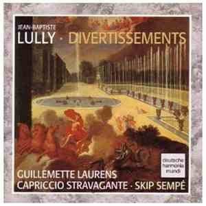 Jean-Baptiste Lully / Guillemette Laurens, Capriccio Stravagante, Skip Sempé - Divertissements FLAC