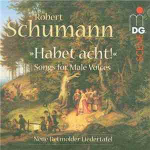 Robert Schumann − Neue Detmolder Liedertafel - »Habet Acht!« (Songs For Male Voices) FLAC