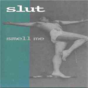 Slut  - Smell Me FLAC