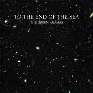 The Green Pajamas - To The End Of The Sea FLAC