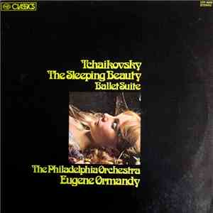 The Philadelphia Orchestra, Eugene Ormandy - Tchaikovsky: The Sleeping Beauty; Ballet Suite FLAC