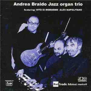 Andrea Braido Jazz Organ Trio Featuring Vito Di Modugno - Alex Napolitano - Andrea Braido Jazz Organ Trio FLAC