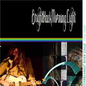 Brightblack Morning Light - Starblanket River Child Live  FLAC