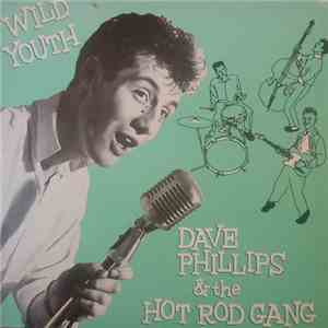 Dave Phillips  & The Hot Rod Gang - Wild Youth FLAC