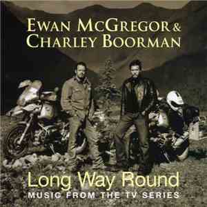 Ewan McGregor & Charley Boorman - Long Way Round (Music From The TV Series) FLAC