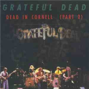 Grateful Dead - Dead In Cornell (Part 2) FLAC