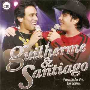 Guilherme & Santiago - Ao Vivo Em Goiânia Vol. 1 FLAC