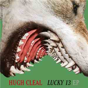 Hugh Cleal - Lucky 13 EP FLAC
