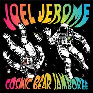 Joel Jerome - Cosmic Bear Jamboree FLAC