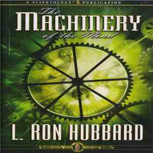 L. Ron Hubbard - The Machinery Of The Mind FLAC