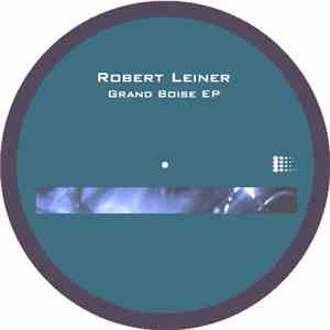 Robert Leiner - Grand Boise EP FLAC